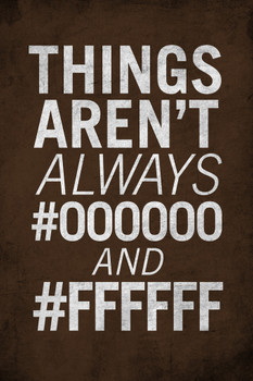 Things Arent Always 000000 And FFFFFF Cool Wall Decor Art Print Poster 12x18