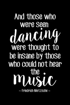 Those Who Were Dancing Were Thought Insane Music Black Nietzsche Cool Wall Art Print Poster 24x36