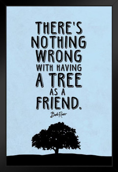 Bob Ross Nothing Wrong With Having A Tree As A Friend (Blue) Famous Motivational Inspirational Quote Black Wood Framed Poster 14x20