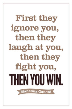 Mahatma Gandhi First They Ignore You Laugh Fight Then You Win Motivational Quote Cool Wall Decor Art Print Poster 12x18