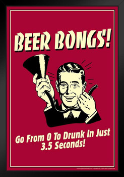 Beer Bongs! From 0 To Drunk In Just 3.5 Seconds! Retro Humor Black Wood Framed Poster 14x20