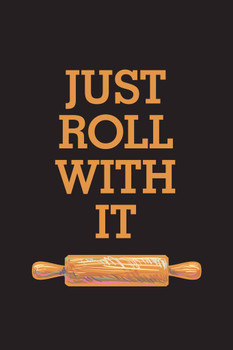 Just Roll With It Rolling Pin Inspirational Famous Motivational Inspirational Quote Cute Kitchen Cool Wall Decor Art Print Poster 24x36