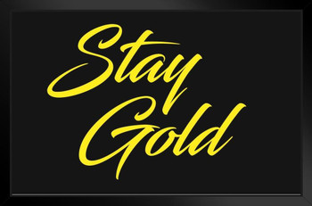 Stay Gold Famous Funny Motivational Quote Inspirational Teamwork Inspire Quotation Gratitude Positivity Support Motivate Good Vibes Social Work Black Wood Framed Art Poster 14x20