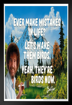 Bob Ross Poster Ever Make Mistakes In Life Make Them Birds Funny Quote Motivational Painting Black Wood Framed Art Poster 14x20