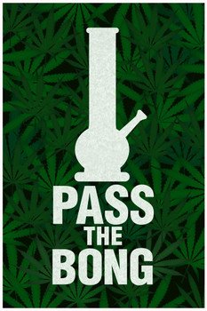 Pass The Bong Leaf Print Background Humorous Funny Marijuana 420 Weed Mary Jane Dope Cool Wall Decor Art Print Poster 12x18