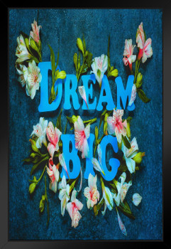 Dream Big Quote With Flowers Motivational Black Wood Framed Poster 14x20