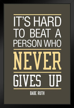 Babe Ruth Its Hard To Beat A Person Who Never Gives Up Brown Black Wood Framed Poster 14x20