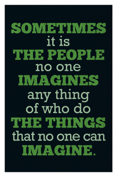 Sometimes The People No One Imagines Anything Of Do The Things No One Imagine Green Cool Wall Decor Art Print Poster 12x18