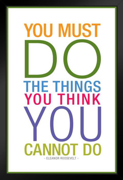 Eleanor Roosevelt You Must Do Things You Think You Cannot Color Black Wood Framed Poster 14x20