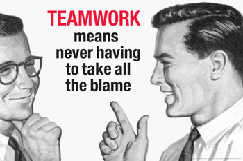 Teamwork Means Never Having To Take All The Blame Humor Cool Huge Large Giant Poster Art 54x36