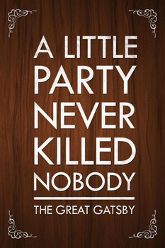 The Great Gatsby A Little Party Never Killed Nobody Quote Poster Brown Color Motivational Inspirational Yolo Cool Huge Large Giant Poster Art 36x54