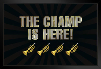 The Champ Is Here! Trumpets Sports Black Wood Framed Poster 14x20