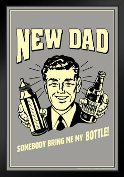 New Dad Somebody Bring Me My Bottle! Retro Humor Black Wood Framed Poster 14x20