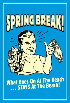 Spring Break! What Goes On At the Beach Stays At the Beach Retro Humor Cool Wall Decor Art Print Poster 24x36