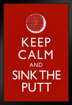 Keep Calm Sink The Putt Red Black Wood Framed Poster 14x20