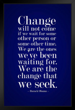 Barack Obama Change Will Not Come If We Wait For Some Other Person Motivational Blue Black Wood Framed Poster 14x20