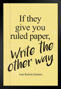 If They Give You Ruled Paper Write The Other Way Juan Ramon Jimenez Quotation Black Wood Framed Poster 14x20
