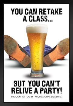 You Can Retake A Class But You Cant Relive Party Funny Black Wood Framed Art Poster 14x20