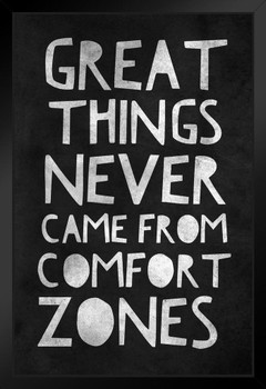 Great Things Never Came From Comfort Zones Black Motivational Inspirational Teamwork Quote Inspire Quotation Gratitude Positivity Motivate Sign Word Art Empathy Black Wood Framed Art Poster 14x20