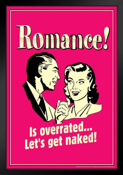 Romance! Is Overrated...Lets Get Naked! Retro Humor Black Wood Framed Poster 14x20