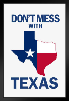 Flags Dont Mess With Texas State Flag Lone Star State White Design Black Wood Framed Art Poster 14x20