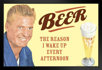 Beer The Reason I Wake Up Every Afternoon Humor Black Wood Framed Art Poster 20x14