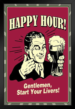 Happy Hour! Gentlemen Start Your Livers! Retro Humor Black Wood Framed Poster 14x20