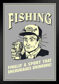 Fishing Finally A Sport That Encourages Drinking! Retro Humor Black Wood Framed Art Poster 14x20