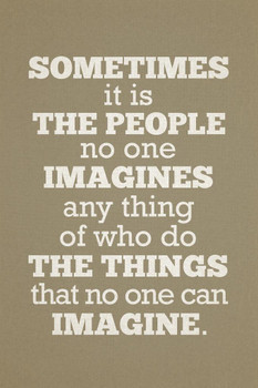 Sometimes The People No One Imagines Anything Of Do The Things No One Imagine Tan Cool Wall Art Print Poster 24x36