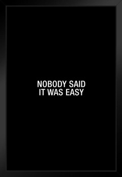 Simple Nobody Said It Was Easy Black Wood Framed Art Poster 14x20