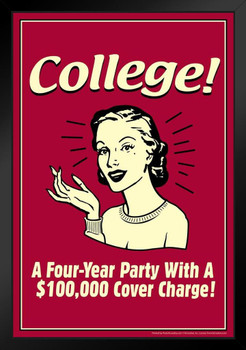 College! A Four Year Party With a $100000 Cover Charge! Retro Humor Black Wood Framed Art Poster 14x20