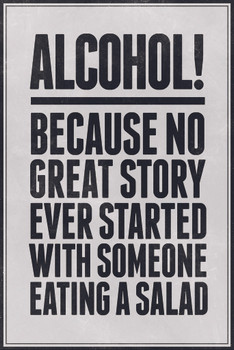 Alcohol Because No Great Story Every Started With Someone Eating A Salad Cool Huge Large Giant Poster Art 36x54