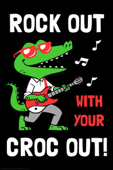 Rock Out With Your Croc Out Funny Humor Alligator Wall Decor Reptile Print Poster Reptile Scales WIldlife Nature Art Print Alligator Poster Swamp Animal Wall Art Cool Wall Decor Art Print Poster 24x36