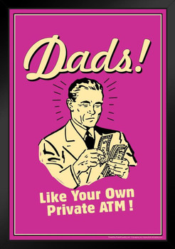Dads! Like Your Own Private ATM! Retro Humor Black Wood Framed Poster 14x20
