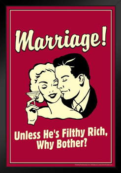 Marriage! Unless He Is Filthy Rich Why Bother Retro Humor Funny Black Wood Framed Art Poster 14x20