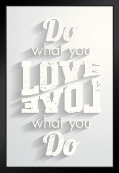 Do What You Love Love What You Do Inspirational White Art Print Black Wood Framed Poster 14x20