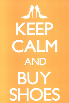 Keep Calm Buy Shoes Stilletos Pumps Heels Motivational Inspirational Shopping Morale Boosting Cool Wall Art Print Poster 12x18