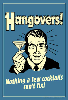 Hangovers! Nothing A Few Cocktails Cant Fix! Retro Humor Cool Huge Large Giant Poster Art 36x54