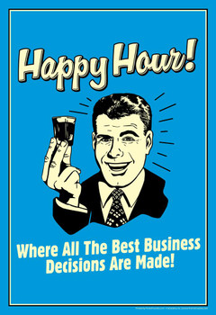 Happy Hour! Where All The Best Business Decisions Are Made! Retro Humor Cool Huge Large Giant Poster Art 36x54