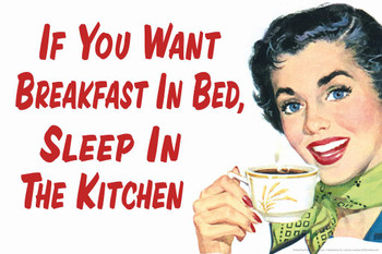 If You Want Breakfast In Bed Sleep In the Kitchen Humor Cool Huge Large Giant Poster Art 54x36