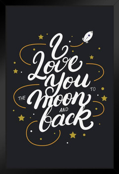 I Love You To The Moon And Back Rocket Cute Romance Romantic Gift Valentines Day Decor Black Wood Framed Art Poster 14x20