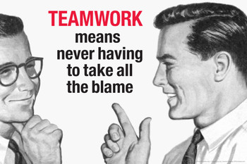 Teamwork Means Never Having To Take All The Blame Humor Cool Wall Decor Art Print Poster 18x12