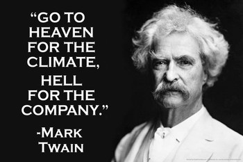 Go To Heaven For The Climate Hell For The Company Mark Twain Famous Motivational Inspirational Quote Cool Wall Decor Art Print Poster 18x12