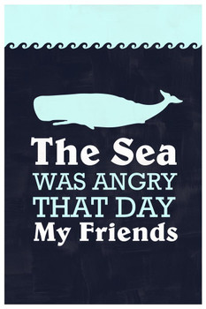 Laminated The Sea Was Angry That Day My Friends Famous Motivational Inspirational Quote TV Movie Poster Dry Erase Sign 12x18