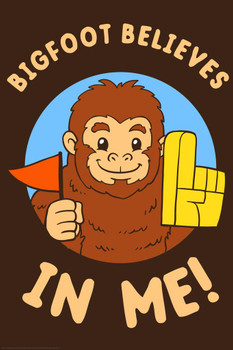 Bigfoot Believes In Me! Funny Cool Huge Large Giant Poster Art 36x54