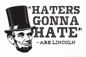Haters Gonna Hate Abe Lincoln Famous Motivational Inspirational Quote Humor Cool Wall Art Print Poster 18x12