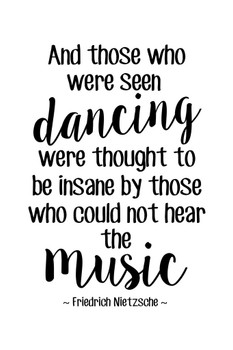 Laminated Friedrich Nietzsche And Those Who Were Seen Dancing Were Thought Insane Music White German Philosophy Were Thought Insane Music Latin Greek Religion Morality Poster Dry Erase Sign 12x18