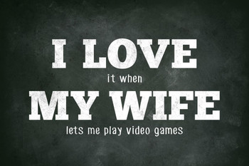 Laminated I Love (When) My Wife (Lets Me Play Video Games) Funny Poster Dry Erase Sign 12x18