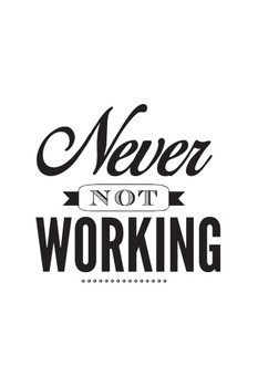 Laminated Never Not Working Motivational Poster Dry Erase Sign 12x18
