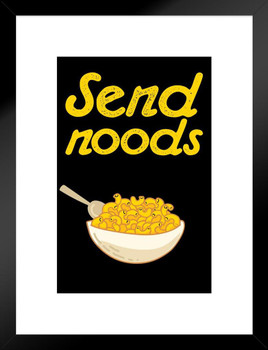 Send Noods Food Pun Noodles Pun Funny Matted Framed Art Print Wall Decor 20x26 inch